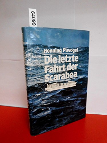 Die letzte Fahrt der Scarabea - Die Geschichte eines Containerschiffes und seiner Besatzung