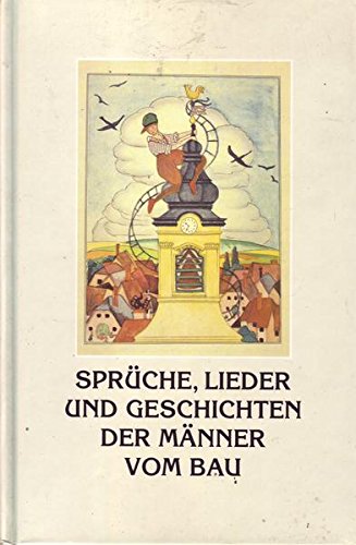 Beispielbild fr Sprche, Lieder und Geschichten der Mnner vom Bau. Poesie und Prosa von und fr Stroh-, Stein-, Schiefer-, Blei-, Zeigel- und Dachdecker aber auch Maurer und Steinmetze, Zimmerleute und Klempner zum Verkauf von Kultgut