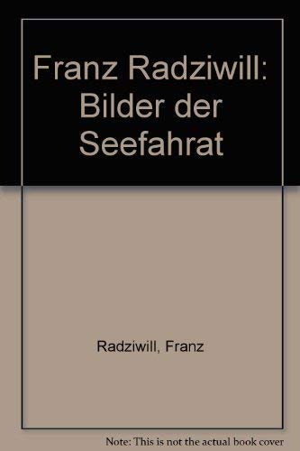 Franz Radziwill: Bilder der Seefahrat (German Edition) (9783926598684) by Radziwill, Franz
