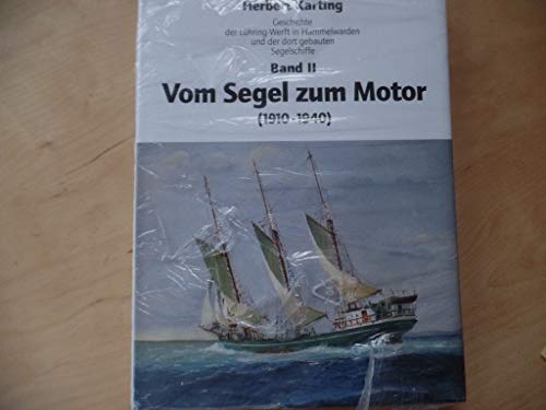 Stock image for Geschichte der Lhring-Werft in Hammelwarden und der dort gebauten Segelschiffe, Bd.2, Vom Segel zu Motor (1910-1940): BD II for sale by medimops