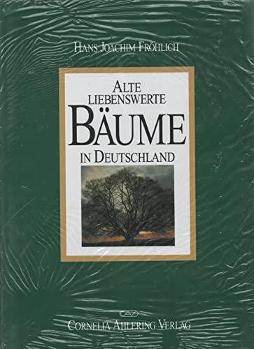 Alte liebenswerte Bäume in Deutschland / Hans Joachim Fröhlich - Fröhlich, Hans Joachim