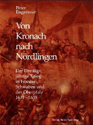 Beispielbild fr Von Kronach nach Nrdlingen: Der Dreissigjhrige Krieg in Franken, Schwaben und der Oberpfalz zum Verkauf von Studibuch