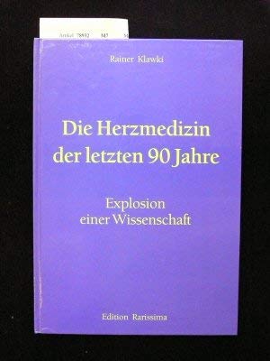 Die Herzmedizin der letzten 90 Jahre. Explosion einer Wissenschaft Explosion einer Wissenschaft - Klawki, R.