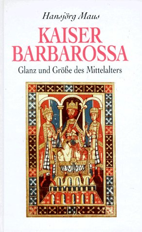 Beispielbild fr Kaiser Barbarossa. Glanz und Gre des Mittelalters zum Verkauf von medimops