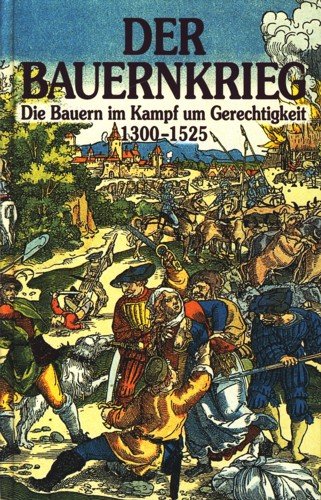 Stock image for Der Bauernkrieg. Die Bauern im Kampf um Gerechtigkeit 1300-1525 for sale by medimops