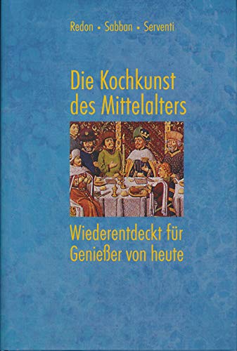 Beispielbild fr Die Kochkunst des Mittelalters zum Verkauf von medimops