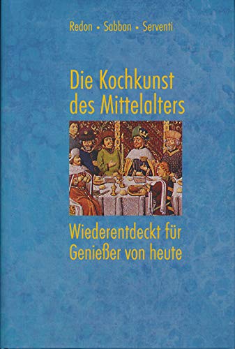 Stock image for Die Kochkunst des Mittelalters for sale by medimops