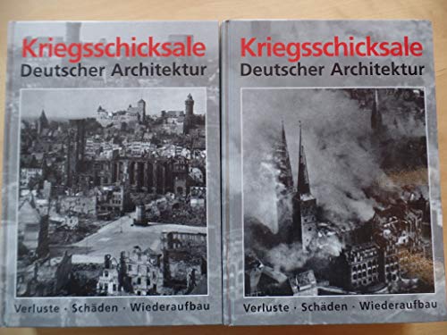 Kriegsschicksale Deutscher Architektur. Verluste - Schäden - Wiederaufbau. Eine Dokumentation für...