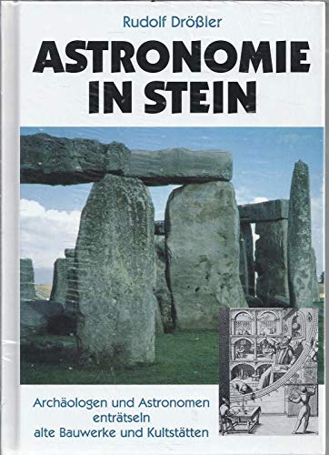 9783926642257: Astronomie in Stein. Archologen und Astronomen entrtseln alte Bauwerke und Kultsttten