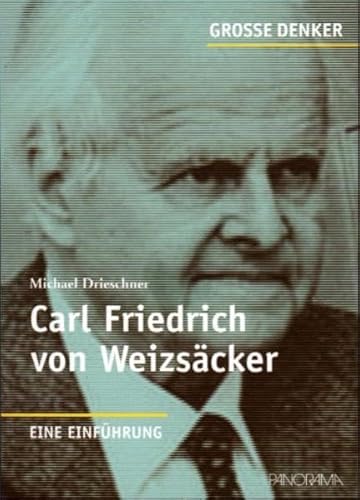 Carl Friedrich von Weizsäcker : eine Einführung. Michael Drieschner; Gespräch mit Carl Friedrich von Weizsäcker / Dieter Mersch / Große Denker