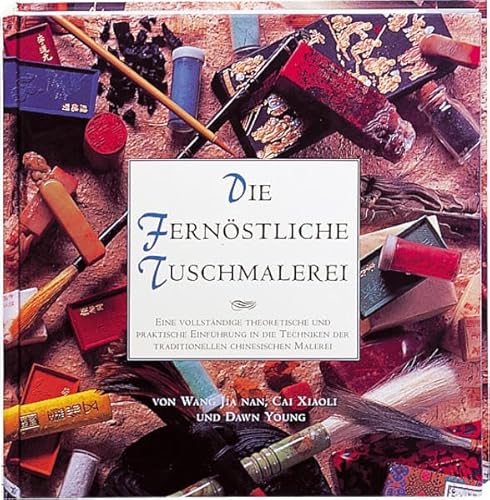 Beispielbild fr Die fernstliche Tuschmalerei: Eine vollstndige theoretische und praktische Einfhrung in die Techniken der traditionellen chinesischen Malerei zum Verkauf von Bchergarage