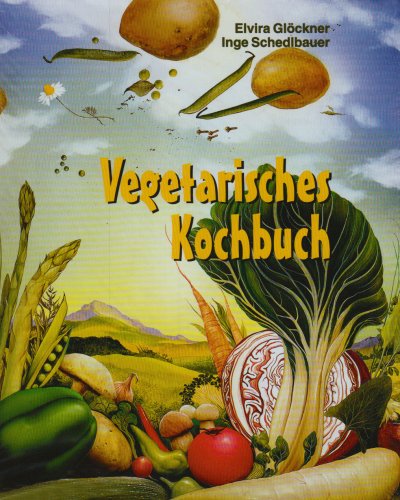 Beispielbild fr Vegetarisches Kochbuch: Rezepte fr Gemse, Getreide und Obst, Milch- und Sojaprodukte zum Verkauf von medimops
