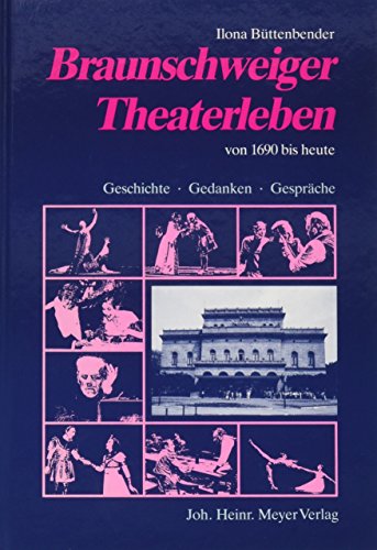 9783926701046: Braunschweiger Theaterleben von 1690 bis heute. Geschichte - Gedanken - Gesprche.