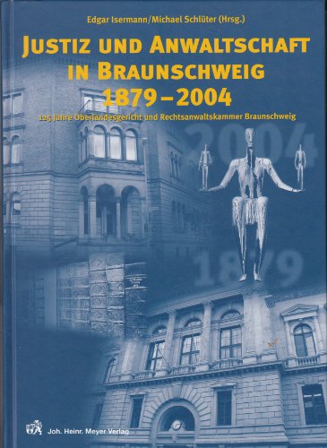 Justiz und Anwaltschaft in Braunschweig 1879 - 2004. - Braunschweig - Isermann, Edgar und Michael Schlüter