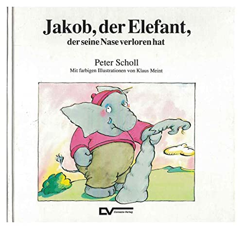 Jakob, der Elefant, der seine Nase verloren hat. Mit farbigen Illustrationen von Klaus Meint. - Scholl, Peter