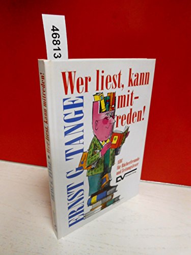 Stock image for Wer liest, kann mitreden!. ABC fr Bcherfreunde und Zeitungsleser for sale by Antiquariat Armebooks