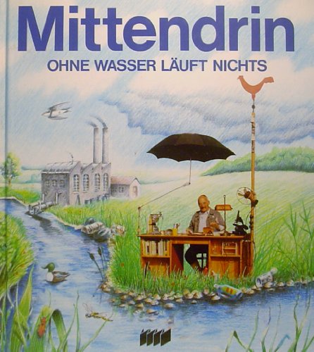 Beispielbild fr Mittendrin - Ohne Wasser luft nichts zum Verkauf von Der Ziegelbrenner - Medienversand