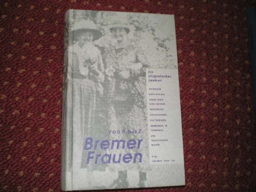 Bremer Frauen von A - Z - Ein biographisches Lexikon