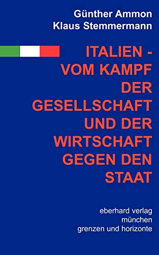 9783926777614: Italien - vom Kampf der Gesellschaft und Wirtschaft gegen den Staat (German Edition)