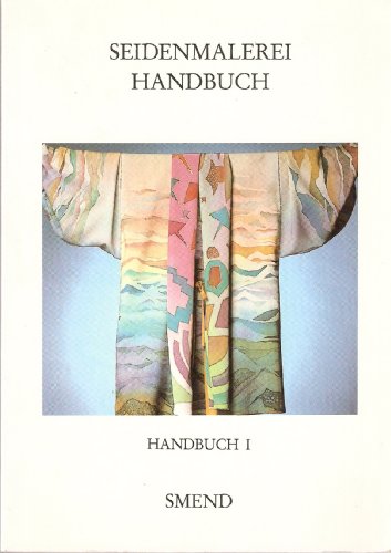 Seidenmalerei Handbuch I (German edition) ('Silk painting manual')