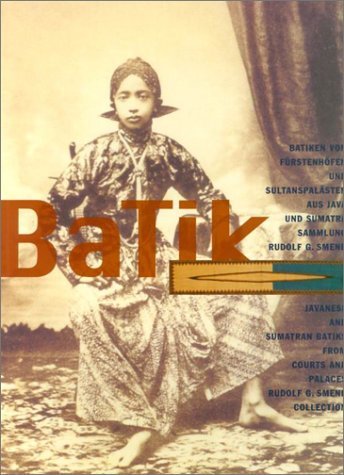 Imagen de archivo de Javanese and Sumatran Batiks from Courts and Palaces, Rudolf G. Smend Collection a la venta por art longwood books
