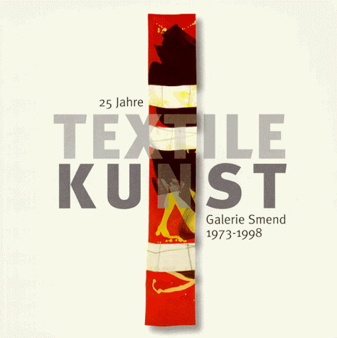 Beispielbild fr 25 Jahre Textile Kunst, Galerie Smend 1973-1998 zum Verkauf von medimops