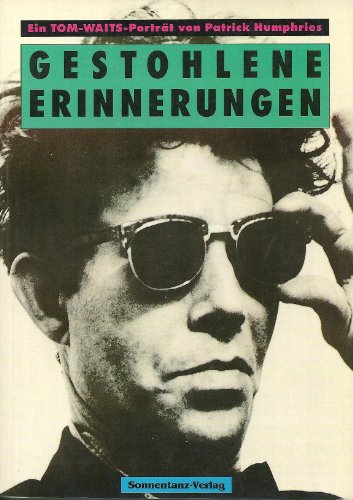 gestohlene erinnerungen. ein tom-waits-porträt