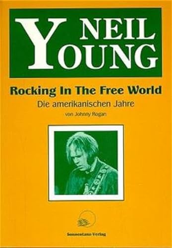 Neil Young. Rocking In The Free World (9783926794253) by Johnny Rogan