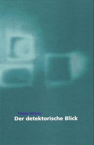 9783926796493: Timm Ulrichs - Der detektorische Blick (Livre en allemand)