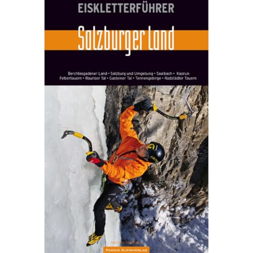 Beispielbild fr Eiskletterfhrer Salzburger Land: Berchtesgardener Land, Salzburg und Umgebung, Saalbach, Kaprun-Felbertauern, Rauriser Tal, Gasteiner Tal, Tennengebirge, Radstdter Tauern zum Verkauf von medimops