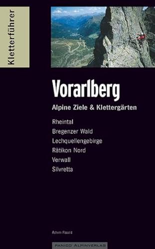 Kletterführer Vorarlberg: Alpine Ziele & Klettergärten Bregenzerwald Lechquellengebirge Rätikon Silvretta Verwall Achim Pasold - Achim Pasold