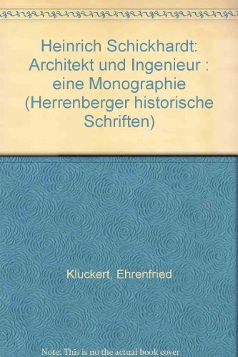 Heinrich Schickhardt : Architekt und Ingenieur ; eine Monographie. Ehrenfried Kluckert. [Red.: Stadtarchiv Herrenberg] / Herrenberger historische Schriften ; Bd. 4 - Kluckert, Ehrenfried und Heinrich (Illustrator) Schickhardt