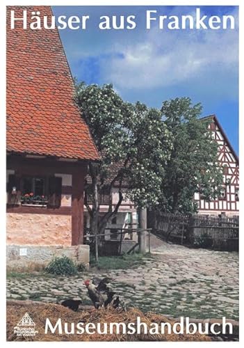 Beispielbild fr Huser aus Franken: Museumshandbuch fr das Frnkische Freilandmuseum in Bad Windsheim zum Verkauf von medimops