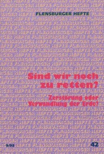 9783926841568: Sind wir noch zu retten?: Zerstrung oder Verwandlung der Erde? (Livre en allemand)