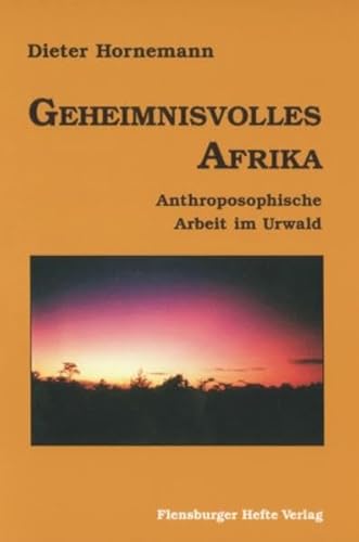 Beispielbild fr Geheimnisvolles Afrika: Anthroposophische Arbeit im Urwald zum Verkauf von Reuseabook