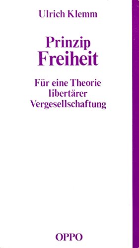 Stock image for Prinzip Freiheit: Fr eine Theorie libertrer Vergesellschaftung for sale by medimops