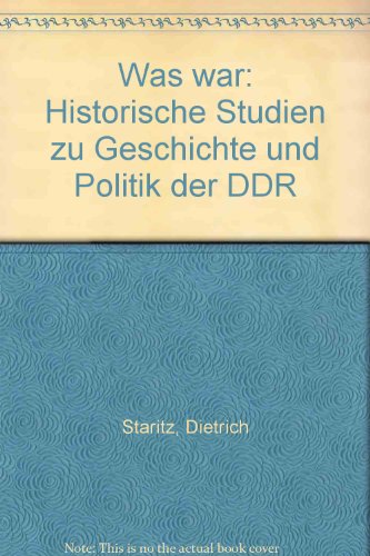 Was war - Historische Studien zu Politik und Gesellschaft der DDR