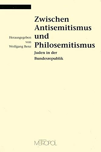 9783926893109: Zwischen Antisemitismus und Philosemitismus: Juden in der Bundesrepublik (Reihe Dokumente, Texte, Materialien) (German Edition)