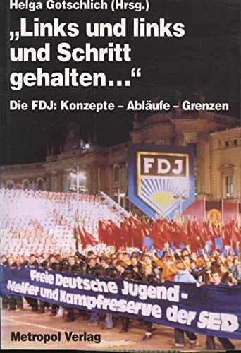 Stock image for Links und links und Schritt gehalten.: Die FDJ: Konzepte - Ablufe - Grenzen for sale by Bcherpanorama Zwickau- Planitz