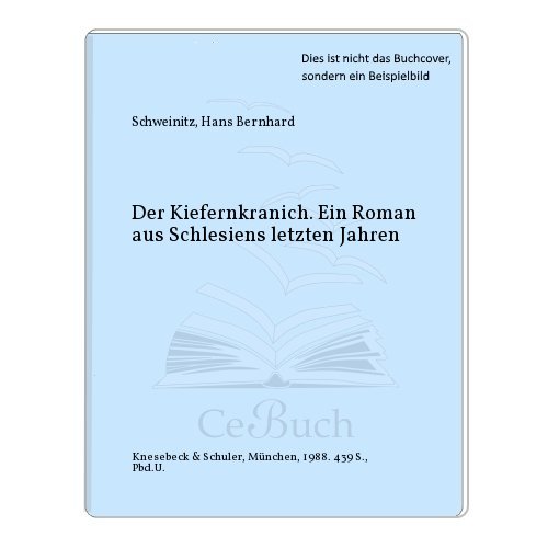 Stock image for Der Kiefernkranich. Ein Roman aus Schlesiens letzten Jahren for sale by Gerald Wollermann