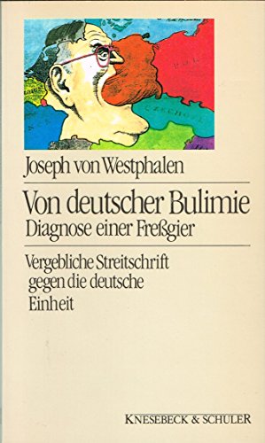 Stock image for Von Deutscher Bulimie: Diagnose Einer Fressgier Vergebliche Streitschrift Gegen Die Deutsche Einheit for sale by Concordia Books