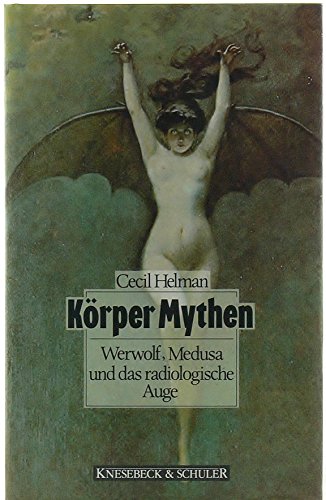 Stock image for Krper-Mythen. Werwolf, Medusa und das radiologische Auge for sale by medimops