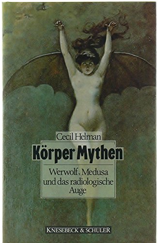 9783926901408: Krper Mythen. Werwolf, Medusa und das radiologische Auge.