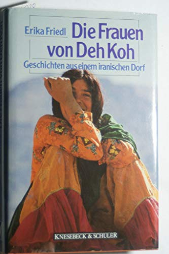 Stock image for Die Frauen von Deh Koh. Geschichten aus einem iranischen Dorf for sale by Versandantiquariat Felix Mcke