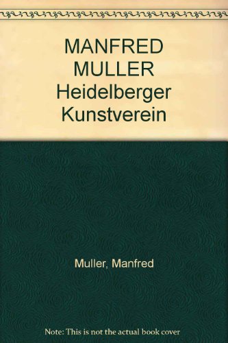 Stock image for Manfred Muller: Kunstverein Heidelberger for sale by KULTURAs books
