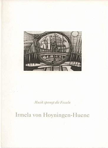 Stock image for Musik sprengt die Fesseln: Irmela von Hoyningen-Huene for sale by Versandantiquariat Felix Mcke