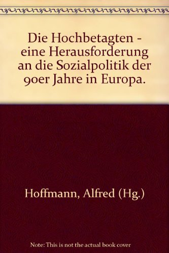 Beispielbild fr Die Hochbetagten - eine Herausforderung an die Sozialpolitik der 90 Jahre in Europa. zum Verkauf von Antiquariat Nam, UstId: DE164665634