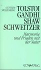 Stock image for Tolstoi, Gandhi, Shaw, Schweitzer. Harmonie und Frieden mit der Natur for sale by medimops