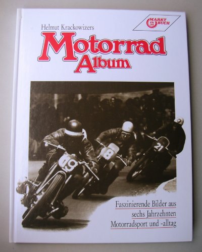 Motorrad Album. Faszinierende Bilder aus sechs Jahrzehnten Motorradsport und -alltag.