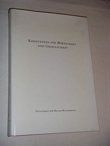 Beispielbild fr Konstanten fr Wirtschaft und Gesellschaft. Festschrift fr Walter Witzenmann zum Verkauf von Antiquariat Wortschatz